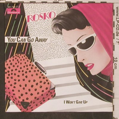 Rosko: You can go Away, Polydor(881 794-7), D, 1985 - 7inch - T5710 - 5,00 Euro