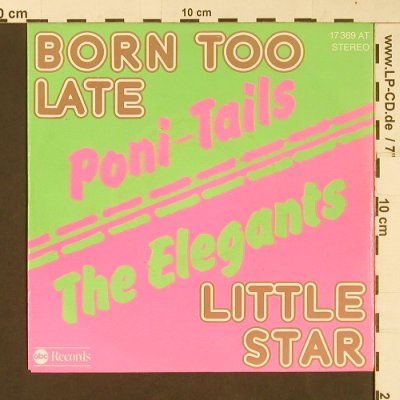 Poni-Tails / The Elegants: Born Too Late / Little Star, ABC(17 369 AT), D, 1976 - 7inch - S9244 - 3,00 Euro
