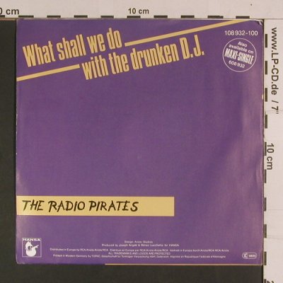 Radio Pirates: What shall we do with t.drunkenD.J., Hansa(108 932-100), D, 1987 - 7inch - S8059 - 2,50 Euro
