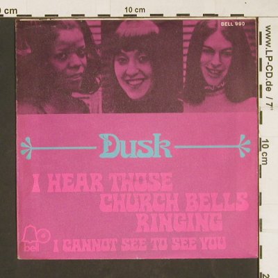 Dusk: I Hear Those Church Bells Ringing, Bell(990), D, 1971 - 7inch - S9958 - 3,00 Euro