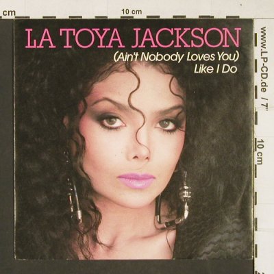 Jackson,La Toya: (Ain't Nobody love you)Like I Do, Teldec(6.14977 AC), D, 1987 - 7inch - T199 - 2,50 Euro
