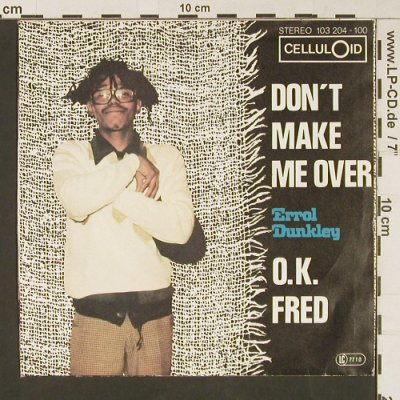 Dunkley,Errol: Don't Make Me Over / O.K.Fred, Celluloid(103 204-100), D,  - 7inch - S9141 - 3,00 Euro