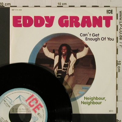 Grant,Eddy: Can't Get Enough Of You/Neighbour,N, Ice (INT 111.103), D, 1981 Typ: 7" Best.-Nr.: T3608 Preis: 3,00 Euro
