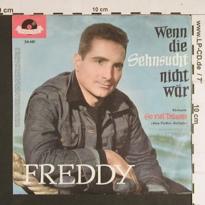 Freddy: Wenn die Sehnsucht nicht wär, Polydor (24 481), D,vg+/m- Typ: 7" Best.-Nr.: S8793 Preis: 3,00 Euro