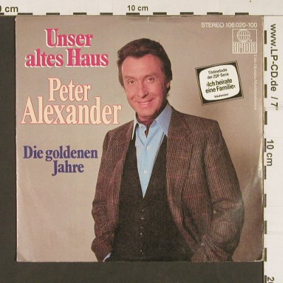 Alexander,Peter: Unser altes Haus/Die goldenen Jahre, Ariola(106 020-100), D, 1983 - 7inch - S8874 - 2,50 Euro