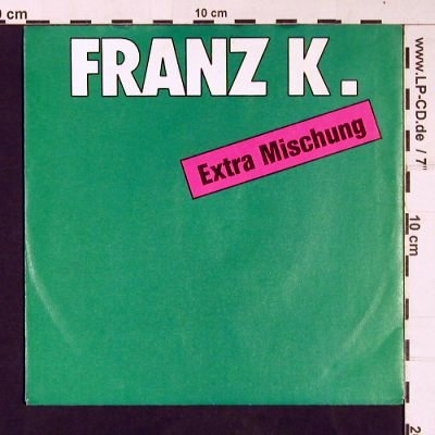Franz K: Extra Mischung, Steps Rec. (572 10075 AA), D, 1988 Typ: 7" Best.-Nr.: S9023 Preis: 3,00 Euro