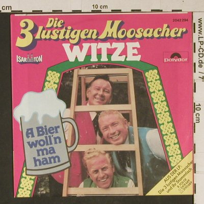 3 lustigen Moosacher, Die: Witze / A Bier woll'n ma ham, Polydor (2042 294), D, 1981 Typ: 7" Best.-Nr.: T1058 Preis: 2,00 Euro