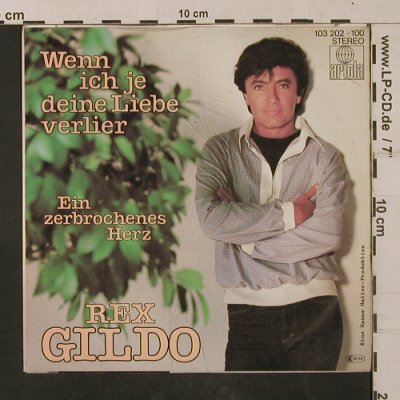 Gildo,Rex: Wenn ich je deine Liebe verlier, Ariola(103 202-100), D, 1981 - 7inch - T1193 - 2,50 Euro