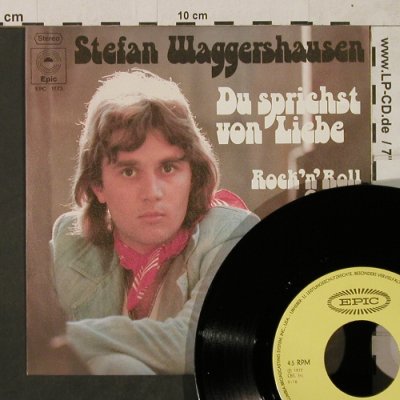 Waggershausen,Stefan: Du sprichst von Liebe/ R'n'R Queen, Epic/CBS BlitzInfo(EPC S 1773), D, 1973 - 7inch - T1834 - 7,50 Euro