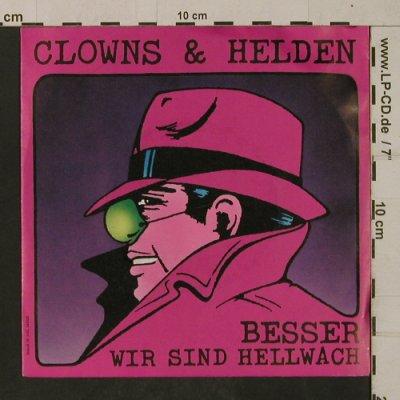 Clowns & Helden: Besser / Wir sind Hellwach, Teldec(6.14627 AC), D, 1986 - 7inch - T1890 - 2,50 Euro