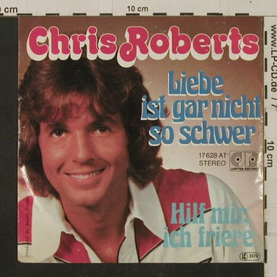Roberts,Chris: Liebe ist gar nicht so schwer, Jupiter(17 628 AT), D, 1977 - 7inch - T2422 - 2,50 Euro