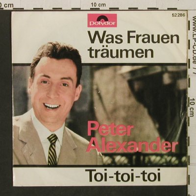 Alexander,Peter: Was Frauen Träumen / Toi-toi-toi, Polydor(52 286), D, 1964 - 7inch - T2785 - 3,00 Euro