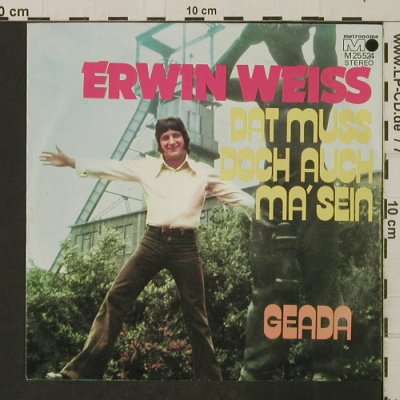 Weiss,Erwin: Dat Muss Doch Auch Ma' Sein/Geada, Metronome(M 25.524), D, 1973 - 7inch - T2871 - 3,00 Euro
