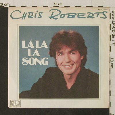 Roberts,Chris: LaLaLa Song/Was hat er..., Jupiter(883 077-7), D,  - 7inch - T3046 - 2,00 Euro