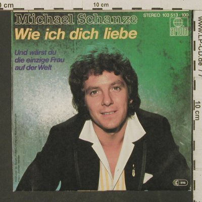 Schanze,Michael: Wie ich Dich liebe / Und wärst Du.., Ariola(103 513), D, 1981 - 7inch - T3110 - 2,50 Euro