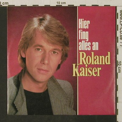 Kaiser,Roland: Hier fing alles an, Hansa(107 610), D, 1986 - 7inch - T3130 - 2,50 Euro