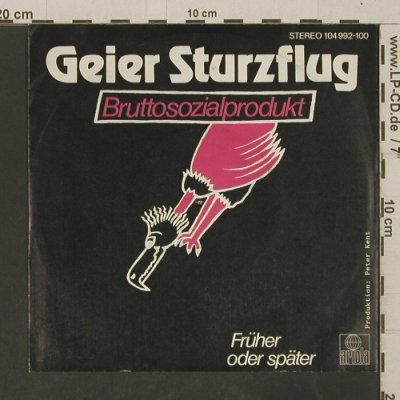 Geier Sturzflug: Bruttosozialprodukt/FrüherOderSpäte, Ariola (104 992-100), D, 1983 Typ: 7" Best.-Nr.: T3302 Preis: 3,00 Euro