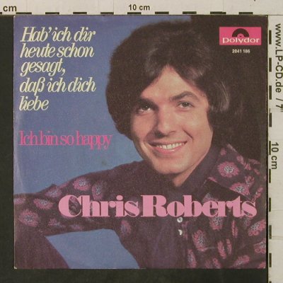 Roberts,Chris: Hab' ich Dir heute schon gesagt...?, Polydor(2041 186), D, 1971 - 7inch - T3361 - 4,00 Euro
