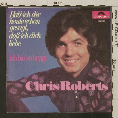 Roberts,Chris: Hab' ich Dir heute schon gesagt...?, Polydor(2041 186), D, 1971 - 7inch - T3361 - 4,00 Euro