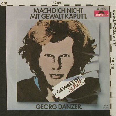 Danzer,Georg: Mach dich nicht mit Gewalt kaputt, Polydor (2042 026), D, 1976 Typ: 7" Best.-Nr.: T3409 Preis: 3,00 Euro