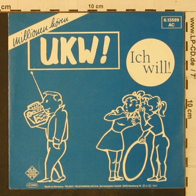 UKW: Ich Will! / Heute Hier,Morgen Da..., Telefunken(6.13599 AC), D, 1982 - 7inch - T3420 - 2,50 Euro