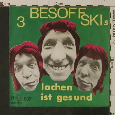 3 Besoffskis: Lachen ist gesund, Flower Rec. (BMB 2057), D Typ: 7" Best.-Nr.: T3582 Preis: 2,00 Euro