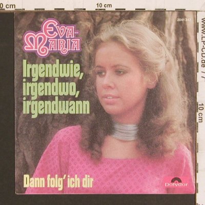 Eva-Maria: Irgendwie,irgendwo.irgendwann, Polydor (2041 342), D, 1972 Typ: 7" Best.-Nr.: T5208 Preis: 3,00 Euro