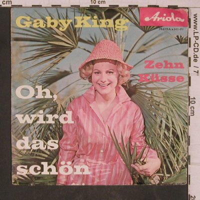 Gaby King: Oh, wird das schön / Zehn Küsse, Ariola (35 619 A), D, vg+/vg+ Typ: 7" Best.-Nr.: T5448 Preis: 3,00 Euro