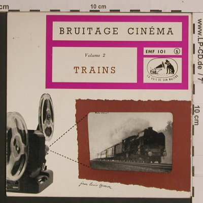 Bruitage Cinema - Vol.2: Trains, 7 Tr., La Voix De Son Maitre(7 EMF 101), F,  - EP - S8332 - 4,00 Euro