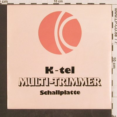 K-tel Multi-Trimmer: 7" zum Home-Trainer, K-tel, D Typ: 7" Best.-Nr.: T4946 Preis: 2,50 Euro