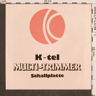 K-tel Multi-Trimmer: 7" zum Home-Trainer, K-tel, D Typ: 7" Best.-Nr.: T4946 Preis: 2,50 Euro
