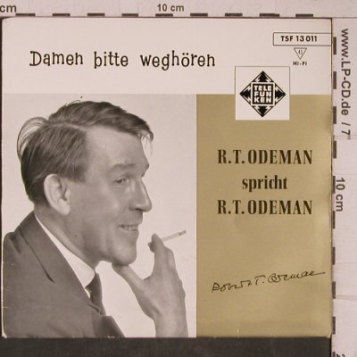 Odeman,R.T. spricht R.T.Odeman: Damen bitte weghören, vg+/m-, Telefunken (TSF 13 011), D Typ: EP Best.-Nr.: T5403 Preis: 3,00 Euro