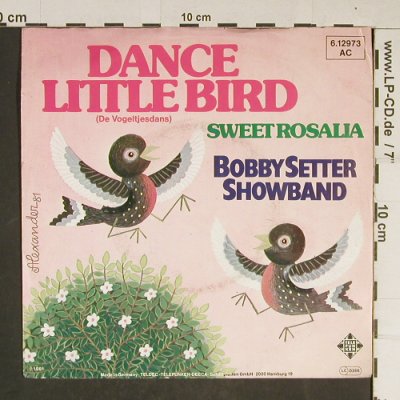 Setter,Bobby - Showband: Dance Little Bird/Sweet Rosalia, Telefunken(6.12973 AC), D, 1981 - 7inch - T740 - 2,50 Euro