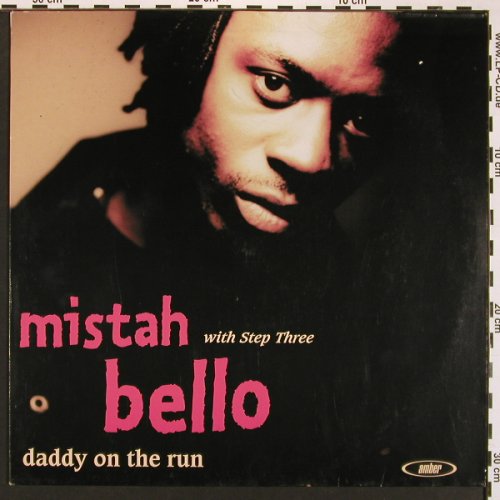 Mistah Bello  with Step 3: Daddy On The Run, Amber(), D, 94 - LP - A3179 - 5,00 Euro