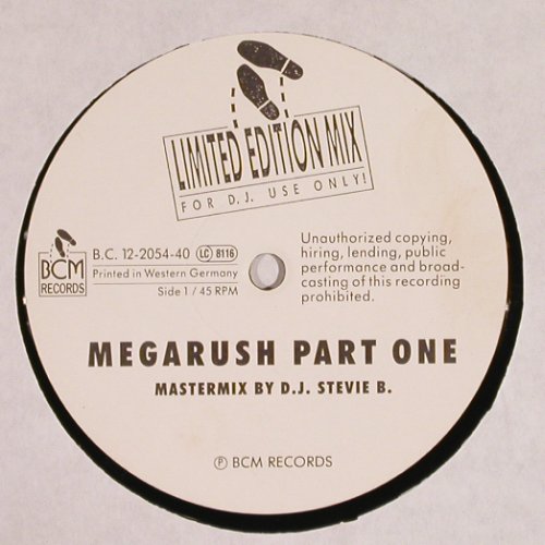 D.J.Stevie B.: MegaRush pt1+2,Lim.Ed.Mix for D.J's, BCM (B.C.12-2054-40), D Typ: 12" Best.-Nr.: F6776 Preis: 1,00 Euro