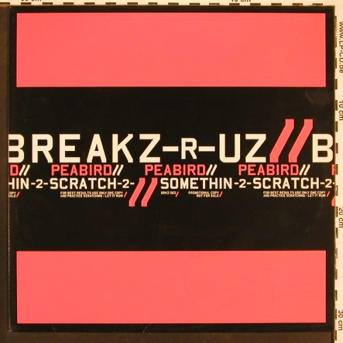 Breakz-R-ZU: Peabird / Somethin-2-Scratch-2-, Sellwell, Promo (BRKZ002), D, 2000 Typ: LP Best.-Nr.: X9623 Preis: 9,00 Euro