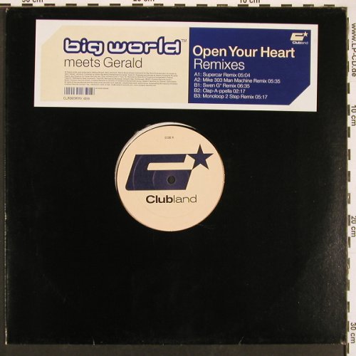 Big World meets Gerald: Open Your Heart*5, Clubland (CLR009RMX), D, 2001 Typ: 12" Best.-Nr.: X9639 Preis: 4,00 Euro