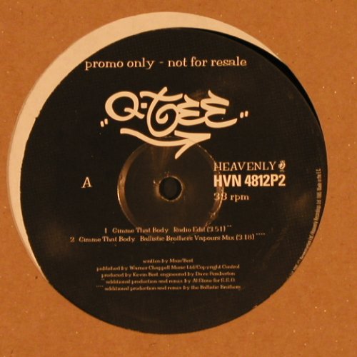 Q-TEE: Gimme That Body*4 BallisticBr. Rmx, Heavenly, FLC (HVN 4812P2), EC, Promo, 1995 Typ: 12" Best.-Nr.: Y1237 Preis: 4,00 Euro