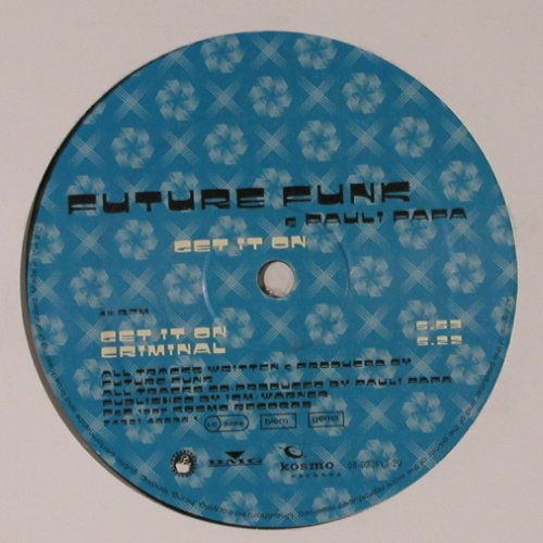 Future Funk & Pauli Papa: Get It On / Criminal, Harmony Trip., Kosmo (08-033613-20), EEC, LC, 1997 Typ: 12" Best.-Nr.: Y1627 Preis: 4,00 Euro