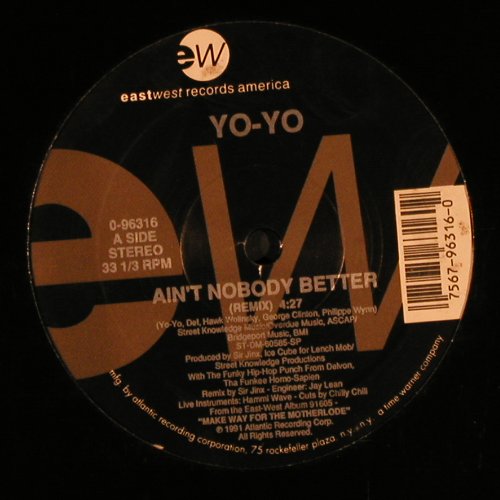 Yo-Yo: Ain't Nobody Better*2, EW (0-96316), US, 1991 Typ: 12" Best.-Nr.: Y650 Preis: 4,00 Euro
