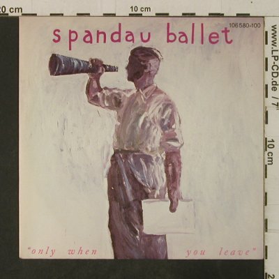 Spandau Ballet: Only When You Leave / Paint Me Down, Chrysalis (106 580-100), D, 1984 Typ: 7" Best.-Nr.: T3655 Preis: 2,50 Euro