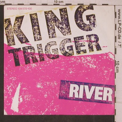 King Trigger: River, Chrysalis(104 570-100), D, 1982 - 7inch - T5440 - 4,00 Euro