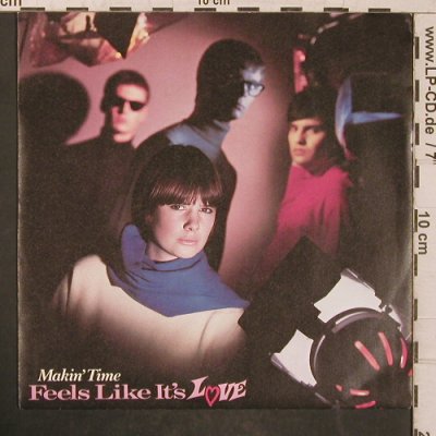Makin' Time: Feels Like it's Love, Stiff(6.14517 AC), D, 1985 - 7inch - T5660 - 7,50 Euro