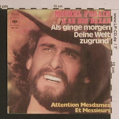 Fugain,Michel & Le Big Bazar: Als Ginge Morgen Deine Welt Zugrund, CBS (S 1881), D, 1973 Typ: 7" Best.-Nr.: S8209 Preis: 2,50 Euro