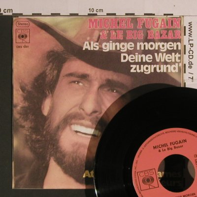 Fugain,Michel & Le Big Bazar: Als Ginge Morgen Deine Welt Zugrund, CBS (S 1881), D, 1973 Typ: 7" Best.-Nr.: S8209 Preis: 2,50 Euro