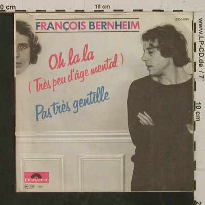 Bernheim,Francois: Oh la la / Pas très gentille, Polydor (2056 884), D, 1981 Typ: 7" Best.-Nr.: T2452 Preis: 3,00 Euro