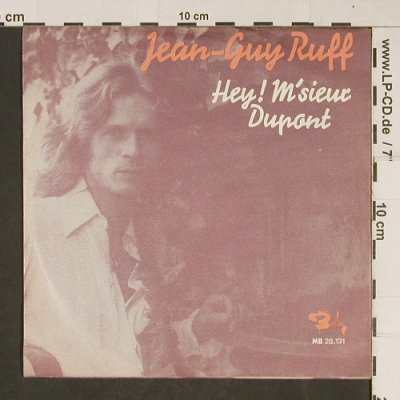 Ruff,Jean-Guy: Hey! M'sieur Dupant, Barclay (MB 28.131), F, 1975 Typ: 7" Best.-Nr.: T652 Preis: 3,00 Euro