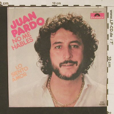 Pardo,Juan: No Me Hables / Lo Siento Amor, Polydor (2002 077), D, 1981 Typ: 7" Best.-Nr.: S8947 Preis: 2,50 Euro