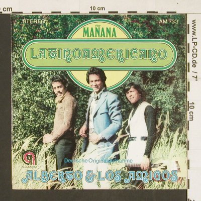 Alberto & Los Amigos: Latinoamericano / Manana, Alcomusic (AM 733), D Typ: 7" Best.-Nr.: S9643 Preis: 2,50 Euro