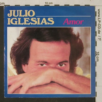Iglesias,Julio: Amor, CBS (A-2728), NL, 1982 Typ: 7" Best.-Nr.: T1323 Preis: 2,50 Euro